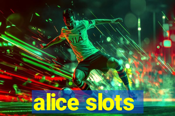 alice slots