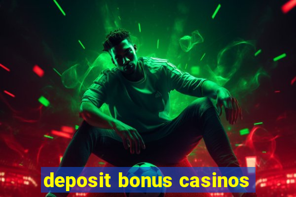 deposit bonus casinos