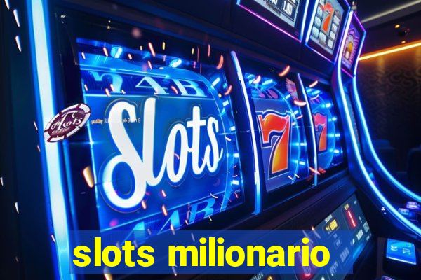 slots milionario