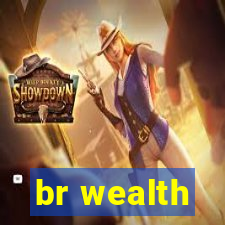 br wealth