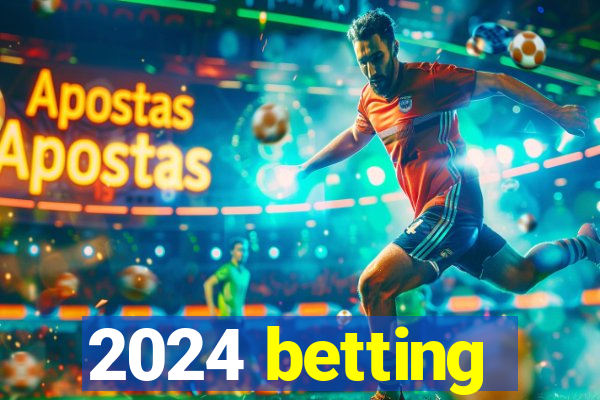 2024 betting