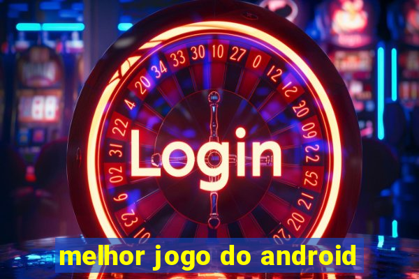 melhor jogo do android