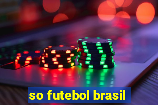 so futebol brasil