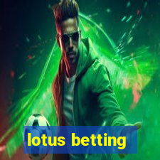 lotus betting