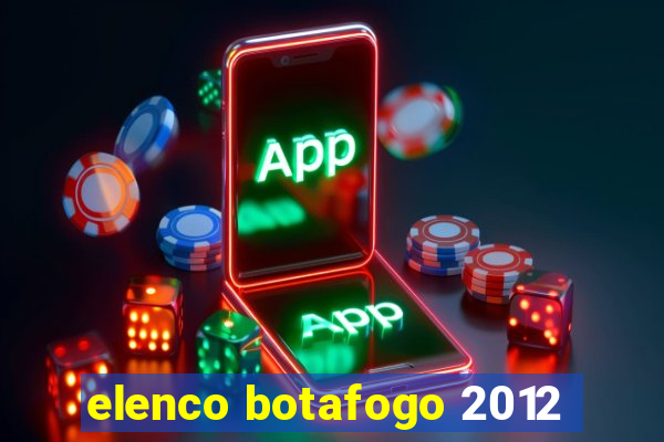 elenco botafogo 2012