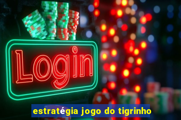 estratégia jogo do tigrinho