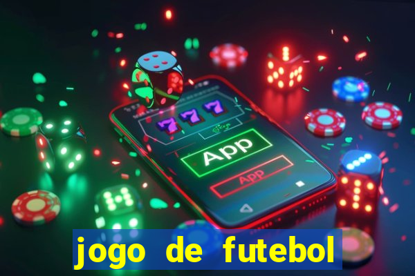 jogo de futebol valendo dinheiro