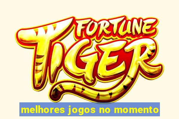 melhores jogos no momento