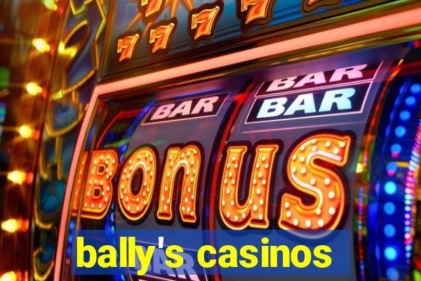 bally's casinos