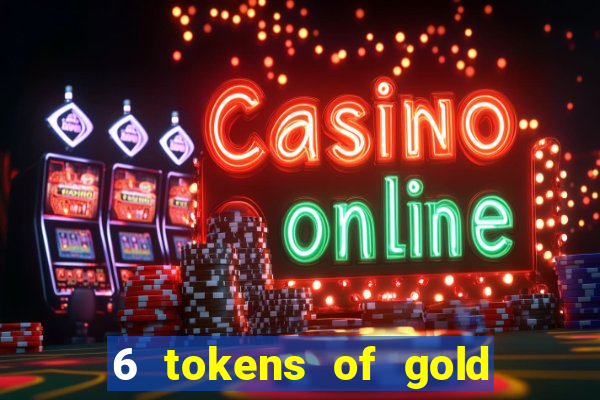 6 tokens of gold slot demo