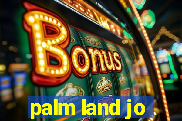 palm land jo