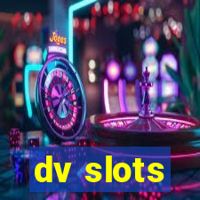 dv slots