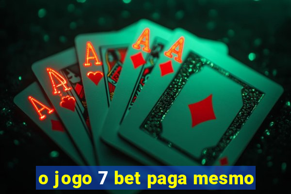 o jogo 7 bet paga mesmo