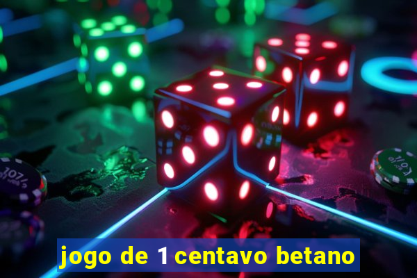 jogo de 1 centavo betano