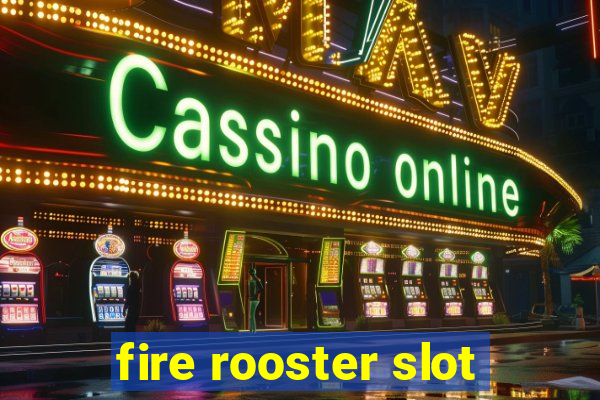 fire rooster slot