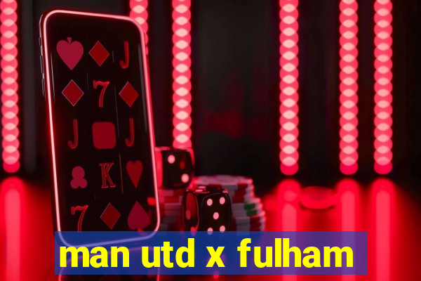 man utd x fulham