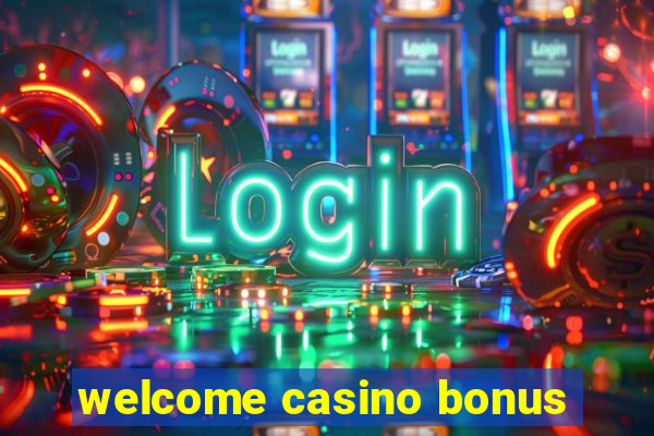 welcome casino bonus