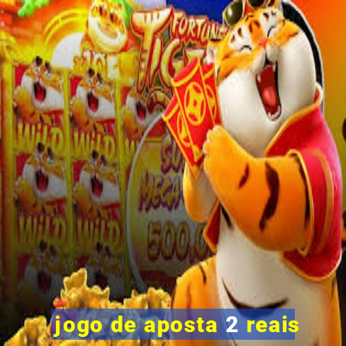 jogo de aposta 2 reais