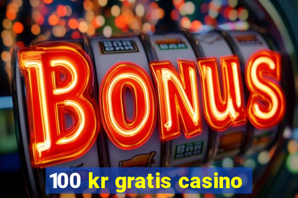 100 kr gratis casino