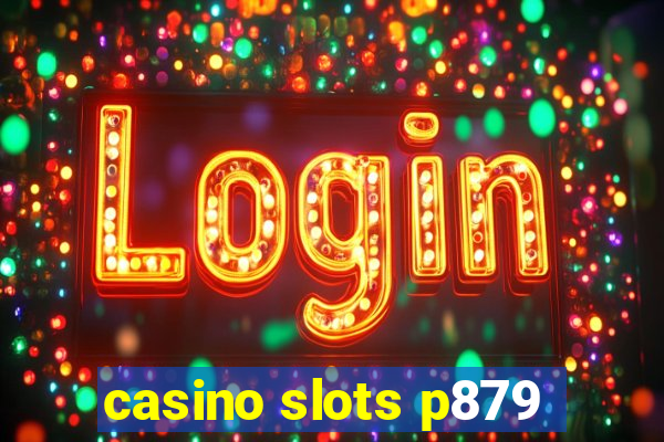 casino slots p879