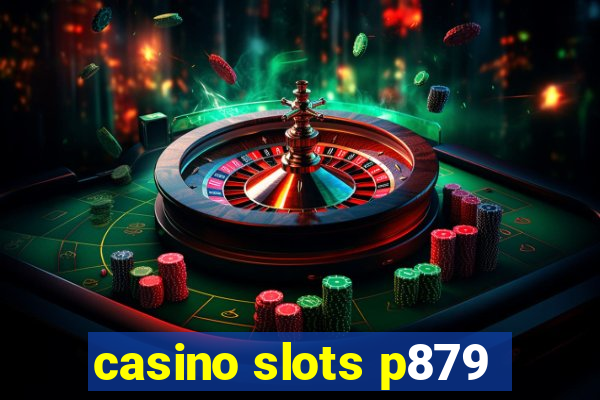 casino slots p879