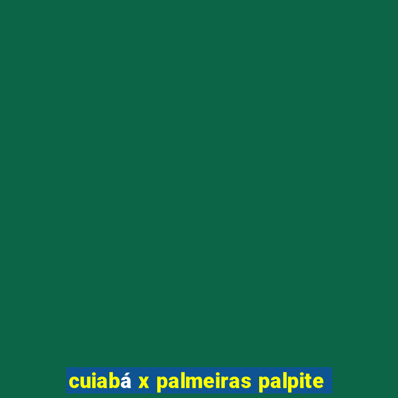 cuiabá x palmeiras palpite