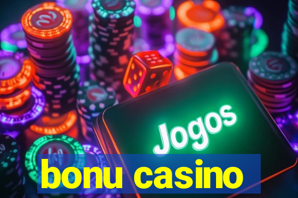 bonu casino