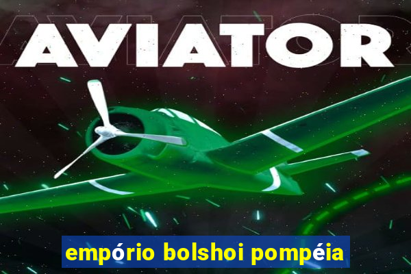 empório bolshoi pompéia