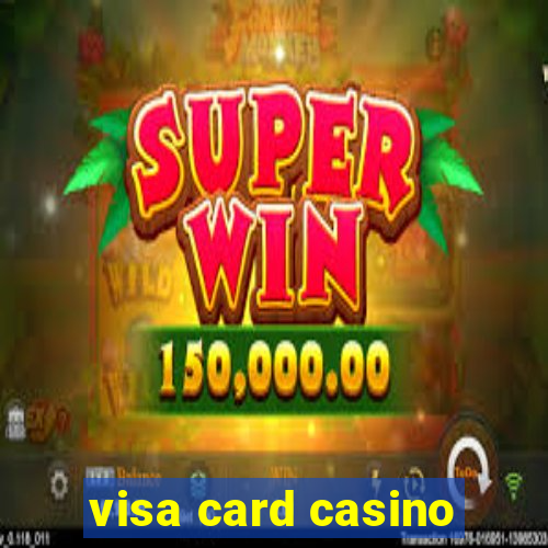 visa card casino