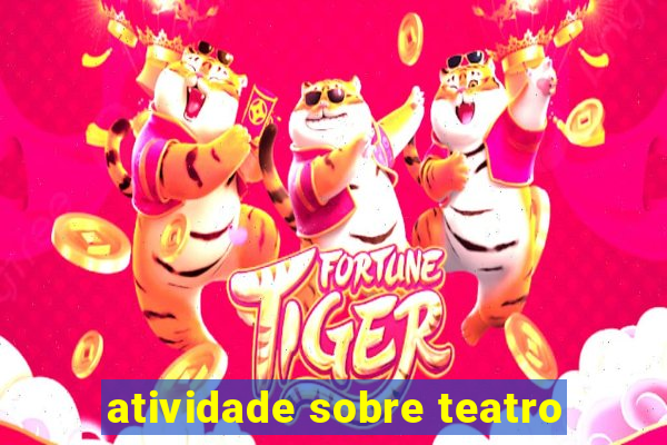 atividade sobre teatro