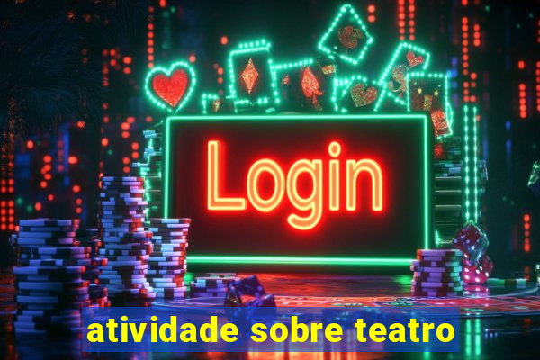 atividade sobre teatro