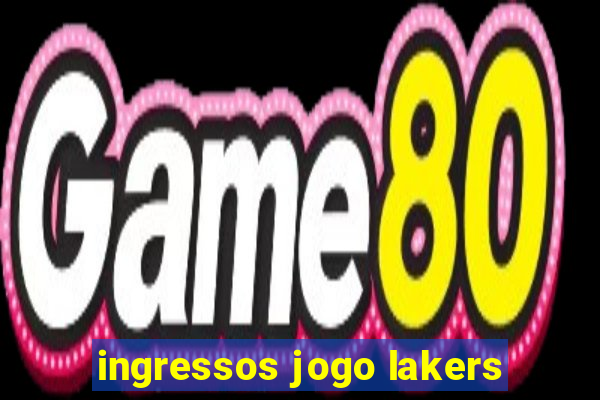 ingressos jogo lakers