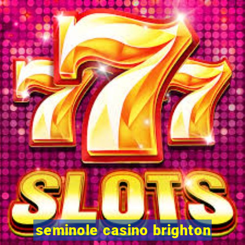 seminole casino brighton