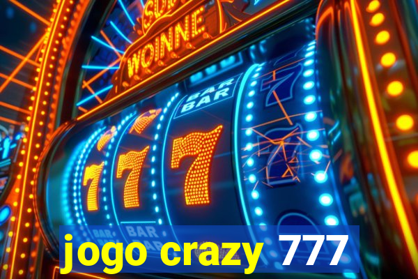 jogo crazy 777