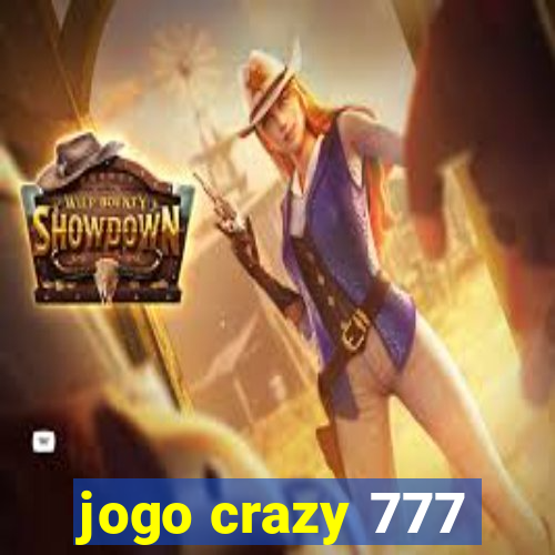 jogo crazy 777