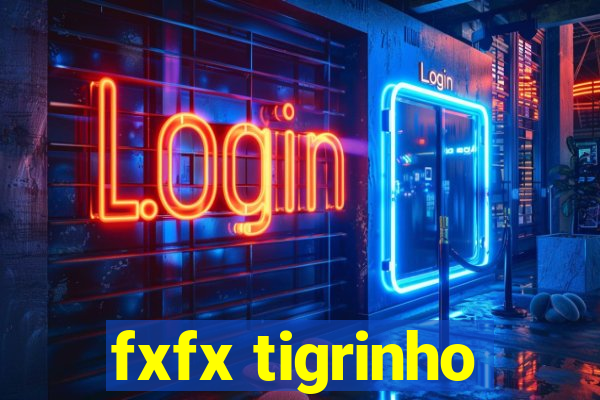 fxfx tigrinho