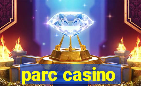 parc casino