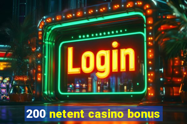 200 netent casino bonus