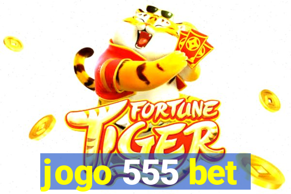 jogo 555 bet