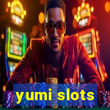 yumi slots