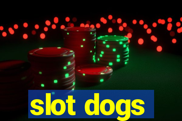 slot dogs