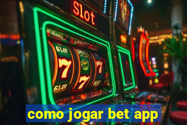 como jogar bet app