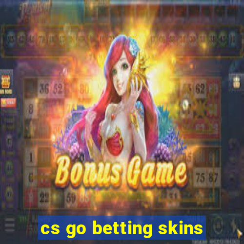 cs go betting skins