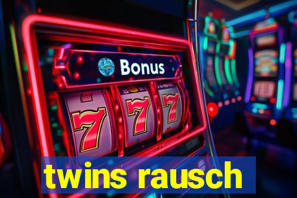 twins rausch