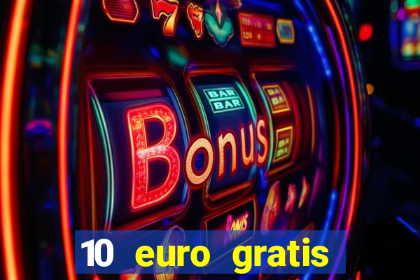 10 euro gratis bonus casino