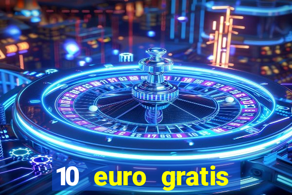 10 euro gratis bonus casino