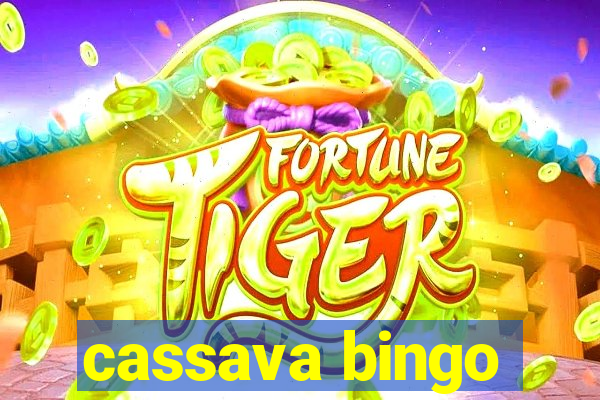 cassava bingo