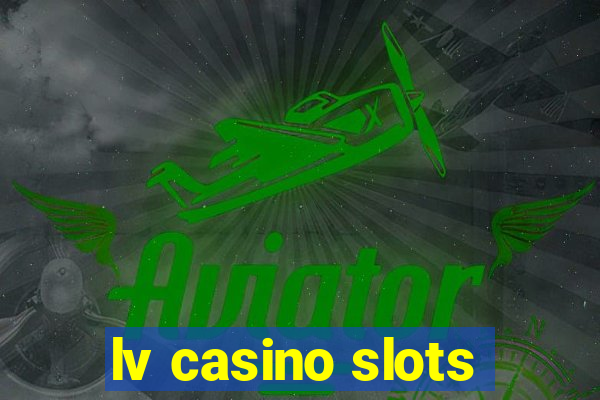 lv casino slots