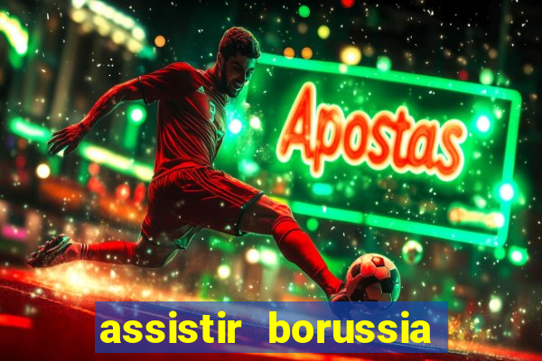 assistir borussia dortmund x barcelona futemax