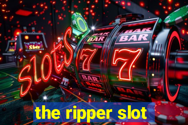 the ripper slot